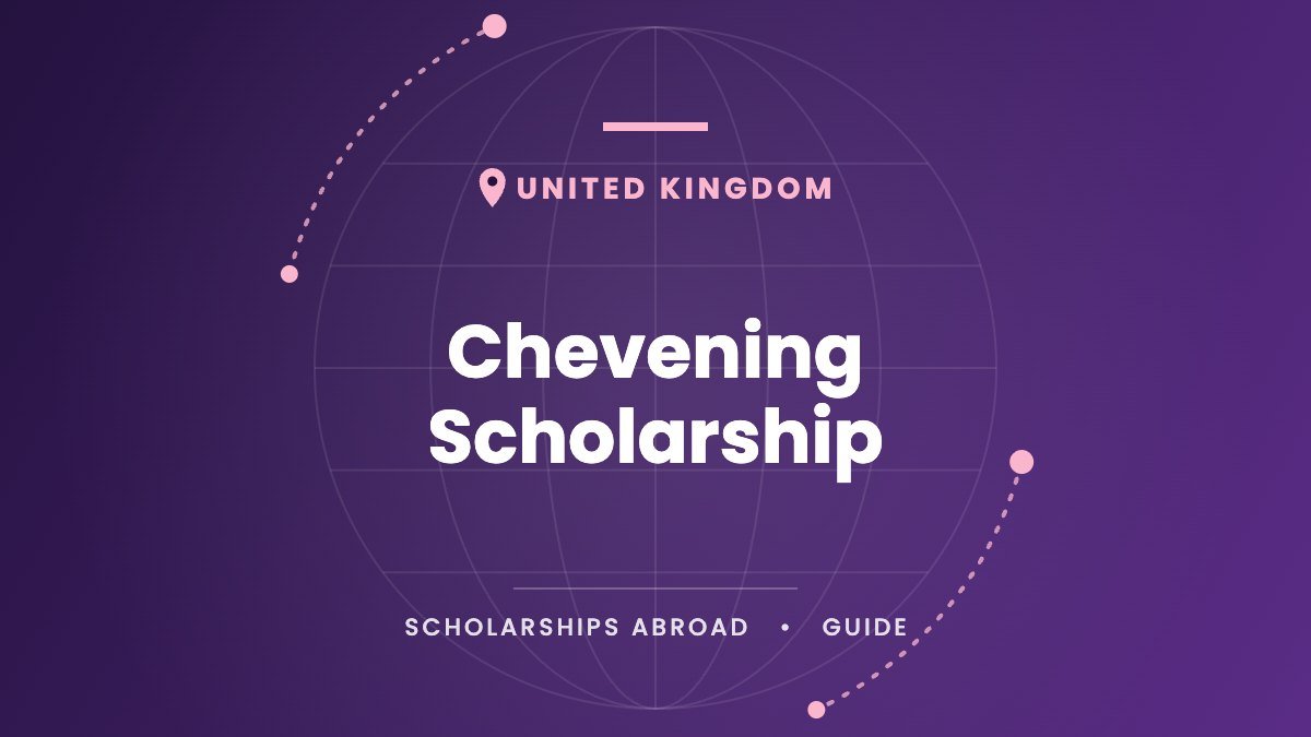 The Complete Guide to the Chevening Scholarship