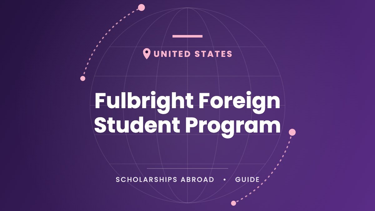 The Complete Guide to the Fulbright Foreign Student Program