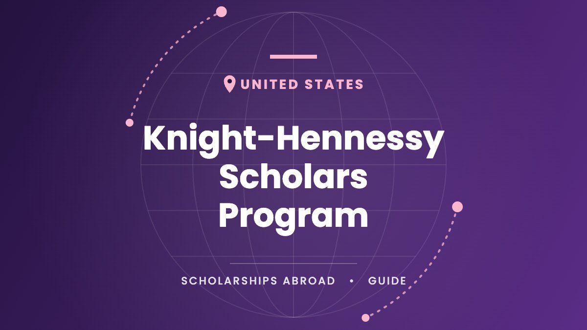 The Complete Guide to the Knight-Hennessy Scholars Program