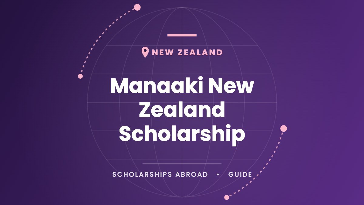 The Complete Guide to the Manaaki New Zealand Scholarship