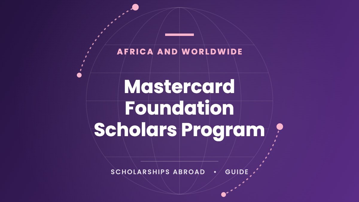 Mastercard Foundation Scholars Program 2027: Partner Universities, Eligibility and How to Apply