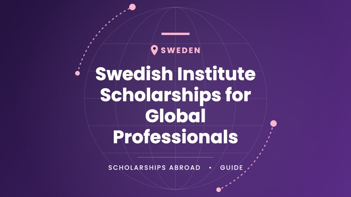 Swedish Institute Scholarships for Global Professionals 2027/28: Eligible Countries, Requirements and Deadlines